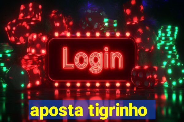 aposta tigrinho